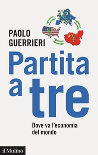 Partita a tre. Dove va l'economia del mondo - Librerie.coop