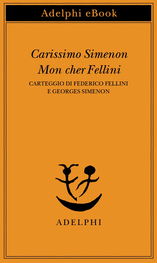 Carissimo Simenon • Mon cher Fellini - Librerie.coop Carissimo Simenon • Mon cher Fellini - Librerie.coop