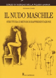 Il nudo maschile. Struttura e metodi di rappresentazione. Corso di disegno della figura umana - Librerie.coop