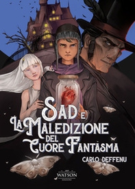 Sad e la maledizione del cuore fantasma - Librerie.coop Sad e la maledizione del cuore fantasma - Librerie.coop
