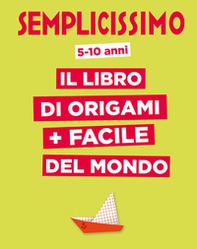 Semplicissimo. Il libro di origami più facile del mondo - Librerie.coop