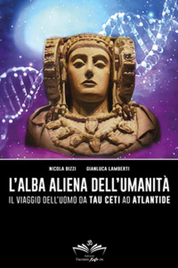 L'alba aliena dell'umanità. Il viaggio dell'uomo da Tau Ceti ad Atlantide - Librerie.coop L'alba aliena dell'umanità. Il viaggio dell'uomo da Tau Ceti ad Atlantide - Librerie.coop