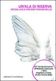 Un'ala di riserva. Messa laica per don Tonino Bello - Librerie.coop