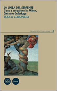 La linea del serpente. Caos e creazione in Milton, Sterne e Coleridge - Librerie.coop La linea del serpente. Caos e creazione in Milton, Sterne e Coleridge - Librerie.coop