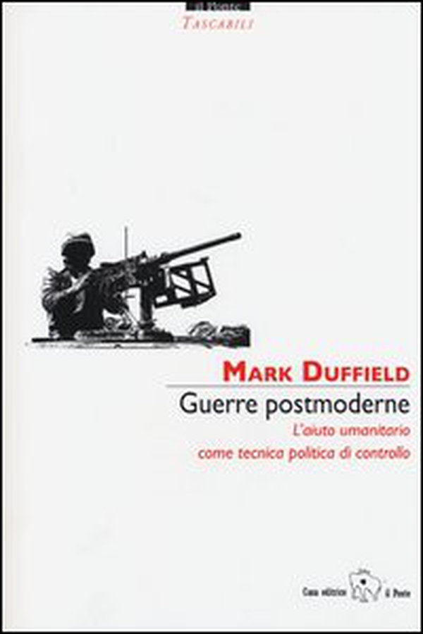 Guerre postmoderne. L'aiuto umanitario come tecnica politica di controllo - Librerie.coop Guerre postmoderne. L'aiuto umanitario come tecnica politica di controllo - Librerie.coop