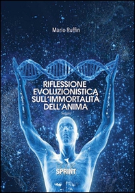 Riflessione evoluzionistica sull'immortalità dell'anima - Librerie.coop