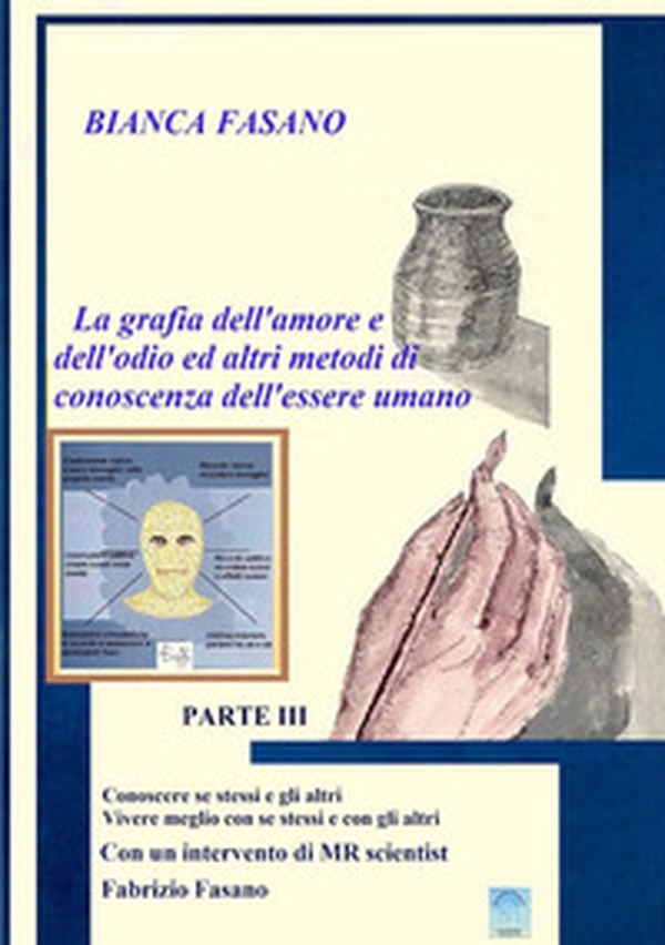 «La grafia dell'amore e dell'odio e altri metodi di conoscenza dell'essere umano» - Vol. 3 - Librerie.coop «La grafia dell'amore e dell'odio e altri metodi di conoscenza dell'essere umano» - Vol. 3 - Librerie.coop