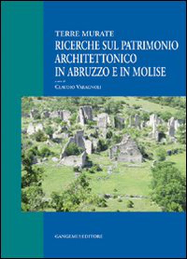 Ricerche sul patrimonio architettonico in Abruzzo e in Molise. Terre murate - Librerie.coop Ricerche sul patrimonio architettonico in Abruzzo e in Molise. Terre murate - Librerie.coop