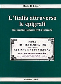 L'Italia attraverso le epigrafi. Due secoli di iscrizioni civili e funerarie - Librerie.coop