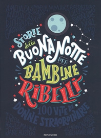 Storie della buonanotte per bambine ribelli. 100 vite di donne straordinarie - Librerie.coop Storie della buonanotte per bambine ribelli. 100 vite di donne straordinarie - Librerie.coop