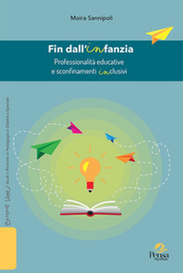 Fin dall'infanzia. Professionalità educative e sconfinamenti inclusivi - Librerie.coop Fin dall'infanzia. Professionalità educative e sconfinamenti inclusivi - Librerie.coop