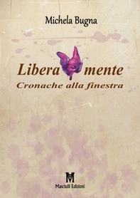 Liberamente. Cronache alla finestra - Librerie.coop