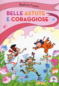 Belle, astute e coraggiose: La bambina drago-Isabelita senzapaura-La bambina che indovinava gli indovinelli - Librerie.coop