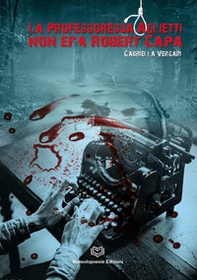 La professoressa Aglietti non era Robert Capa - Librerie.coop La professoressa Aglietti non era Robert Capa - Librerie.coop