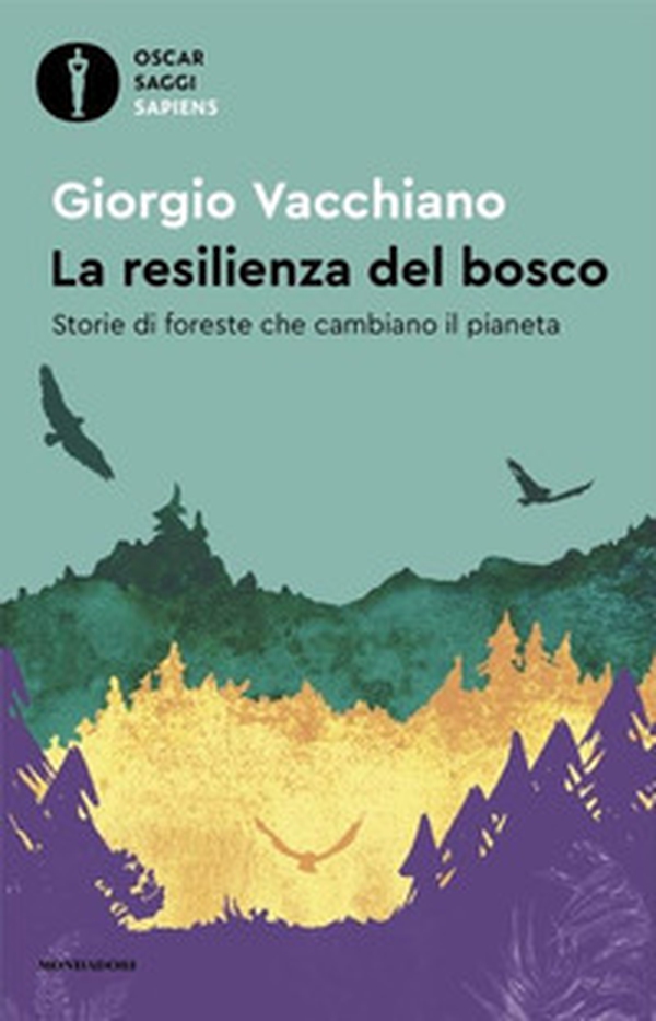La resilienza del bosco. Storie di foreste che cambiano il pianeta - Librerie.coop La resilienza del bosco. Storie di foreste che cambiano il pianeta - Librerie.coop