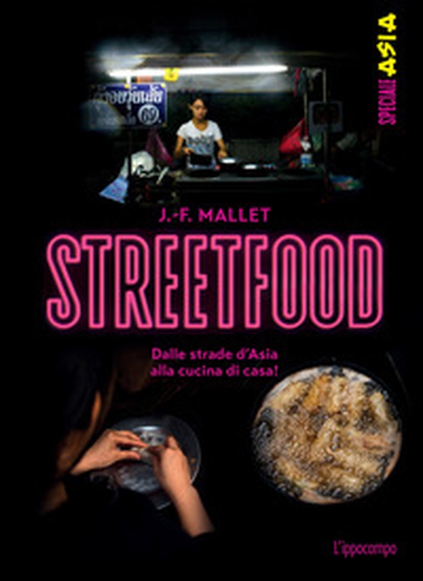 Streetfood. Dalle strade d'Asia alla cucina di casa! - Librerie.coop Streetfood. Dalle strade d'Asia alla cucina di casa! - Librerie.coop