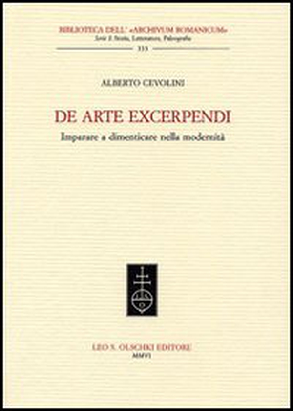 De arte excerpendi. Imparare a dimenticare nella modernità - Librerie.coop De arte excerpendi. Imparare a dimenticare nella modernità - Librerie.coop