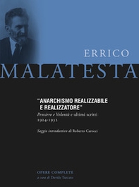 Anarchismo realizzabile e realizzatore. Pensiero e volontà e ultimi scritti 1924-1932 - Librerie.coop