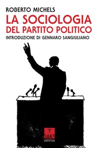 La sociologia del partito politico - Librerie.coop