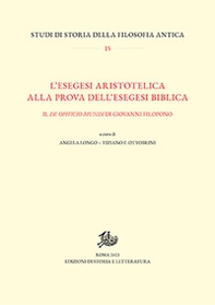L'esegesi aristotelica alla prova dell'esegesi biblica. Il «De opificio mundi» di Giovanni Filopono - Librerie.coop