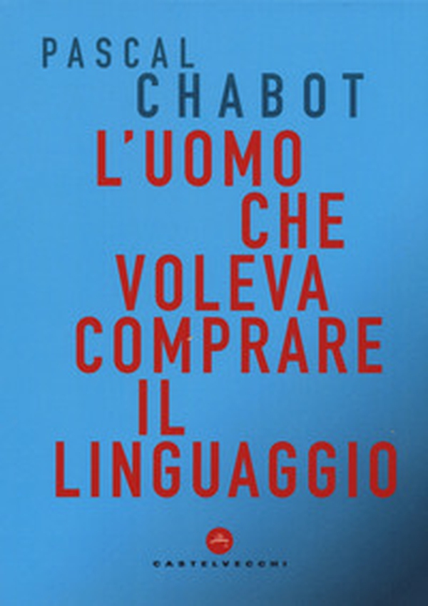 L'uomo che voleva comprare il linguaggio - Librerie.coop