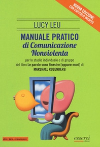Manuale pratico di comunicazione nonviolenta per lo studio individuale o di gruppo del libro «Le parole sono finestre (oppure muri)» - Librerie.coop Manuale pratico di comunicazione nonviolenta per lo studio individuale o di gruppo del libro «Le parole sono finestre (oppure muri)» - Librerie.coop