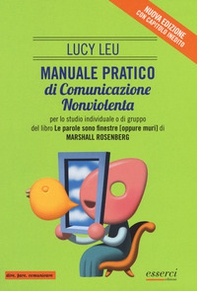 Manuale pratico di comunicazione nonviolenta per lo studio individuale o di gruppo del libro «Le parole sono finestre (oppure muri)» - Librerie.coop