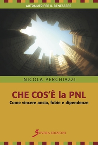 Che cos'è la PNL. Come vincere ansia, fobie e dipendenze - Librerie.coop Che cos'è la PNL. Come vincere ansia, fobie e dipendenze - Librerie.coop
