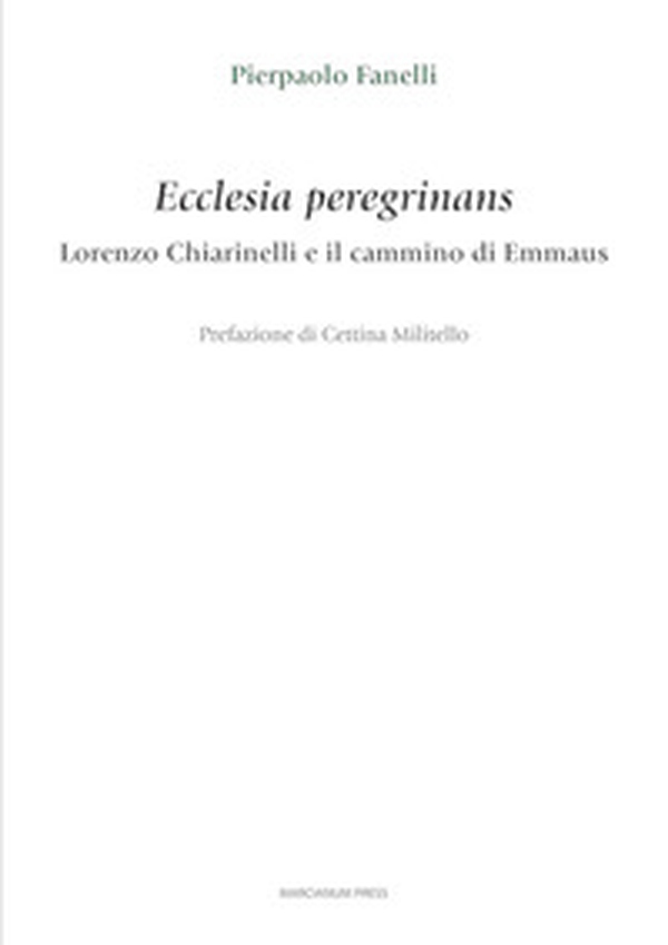 Ecclesia peregrinans. Lorenzo Chiarinelli e il cammino di Emmaus - Librerie.coop Ecclesia peregrinans. Lorenzo Chiarinelli e il cammino di Emmaus - Librerie.coop