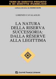 La natura della riserva successoria: dalla réserve alla legittima - Librerie.coop