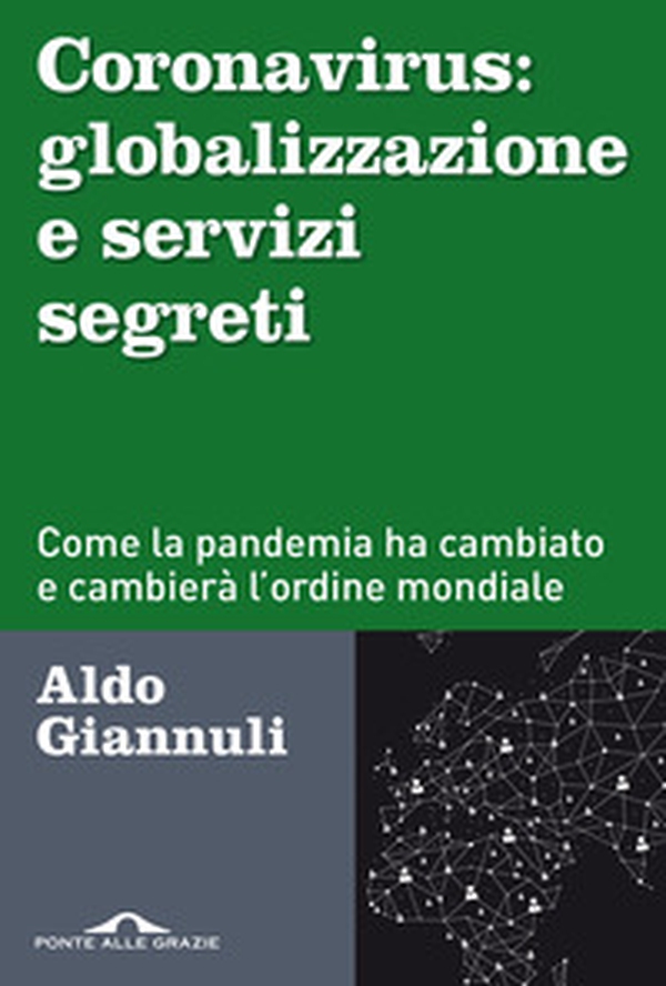 Coronavirus: globalizzazione e servizi segreti. Come la pandemia ha cambiato e cambierà l'ordine mondiale - Librerie.coop Coronavirus: globalizzazione e servizi segreti. Come la pandemia ha cambiato e cambierà l'ordine mondiale - Librerie.coop