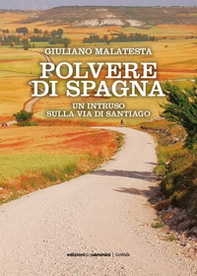 Polvere di Spagna. Un intruso sulla via di Santiago - Librerie.coop