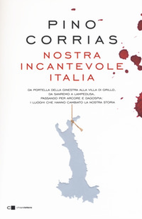 Nostra incantevole Italia. Da Portella della Ginestra alla villa di Grillo, da Sanremo a Lampedusa, passando per Arcore e Dagospia: i luoghi che hanno cambiato la nostra storia - Librerie.coop Nostra incantevole Italia. Da Portella della Ginestra alla villa di Grillo, da Sanremo a Lampedusa, passando per Arcore e Dagospia: i luoghi che hanno cambiato la nostra storia - Librerie.coop