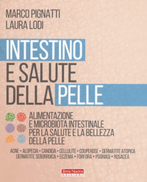 Intestino e salute della pelle. Alimentazione e microbiota intestinale per la salute e la bellezza della pelle - Librerie.coop Intestino e salute della pelle. Alimentazione e microbiota intestinale per la salute e la bellezza della pelle - Librerie.coop