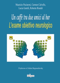 Un caffè tra due amici al bar. L'esame obiettivo neurologico - Librerie.coop