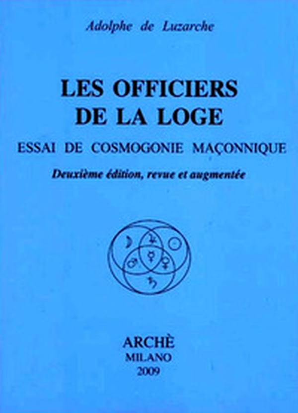 Les officiers de la loge. Essai de cosmogonie maconnique - Librerie.coop Les officiers de la loge. Essai de cosmogonie maconnique - Librerie.coop
