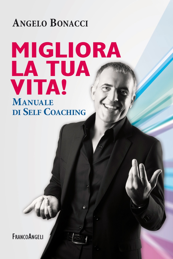 Migliora la tua vita! Manuale di self coaching - Librerie.coop Migliora la tua vita! Manuale di self coaching - Librerie.coop