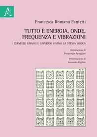 Tutto è energia, onde, frequenza e vibrazioni. Cervello umano e universo hanno la stessa logica - Librerie.coop