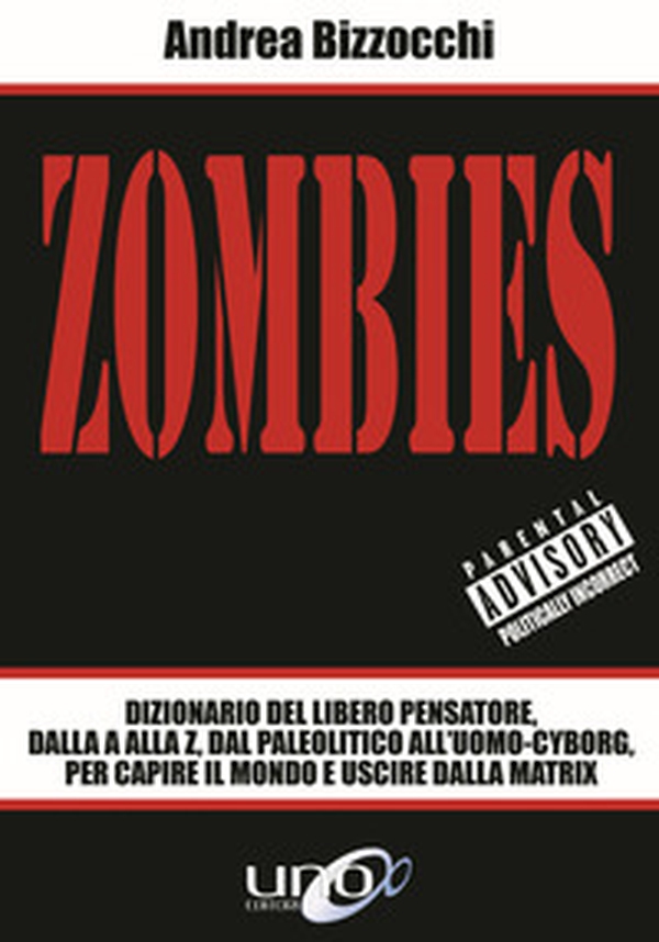 Zombies. Dizionario del libero pensatore, dalla A alla Z, dal paleolitico all'uomo-cyborg, per capire il mondo e uscire dalla Matrix - Librerie.coop Zombies. Dizionario del libero pensatore, dalla A alla Z, dal paleolitico all'uomo-cyborg, per capire il mondo e uscire dalla Matrix - Librerie.coop