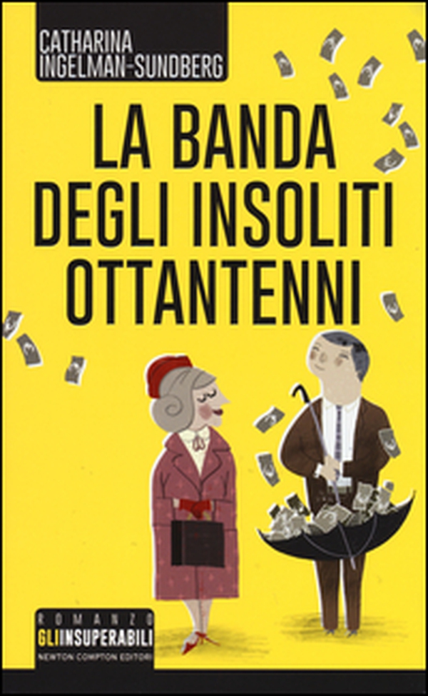 La banda degli insoliti ottantenni - Librerie.coop La banda degli insoliti ottantenni - Librerie.coop
