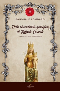 Della straordinaria guarigione di Raffaela Casaccio - Librerie.coop