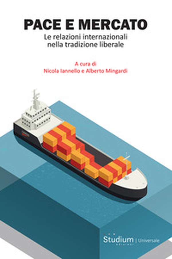 Pace e mercato. Le relazioni internazionali nella tradizione liberale - Librerie.coop Pace e mercato. Le relazioni internazionali nella tradizione liberale - Librerie.coop