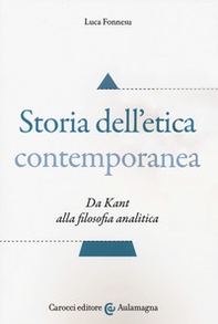 Storia dell'etica contemporanea. Da Kant alla filosofia analitica - Librerie.coop