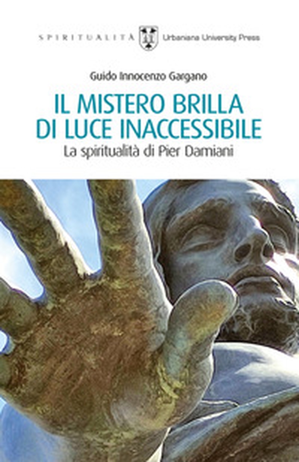Il mistero brilla di luce inaccessibile. La spiritualità di Pier Damiani - Librerie.coop Il mistero brilla di luce inaccessibile. La spiritualità di Pier Damiani - Librerie.coop