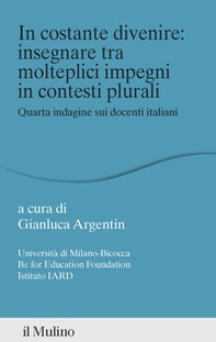In costante divenire: insegnare tra molteplici impegni in contesti plurali. Quarta indagine sui docenti italiani - Librerie.coop