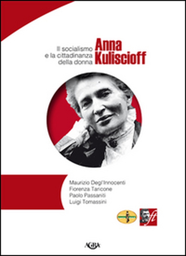 Anna Kuliscioff. Il socialismo e la cittadinanza della donna - Librerie.coop Anna Kuliscioff. Il socialismo e la cittadinanza della donna - Librerie.coop