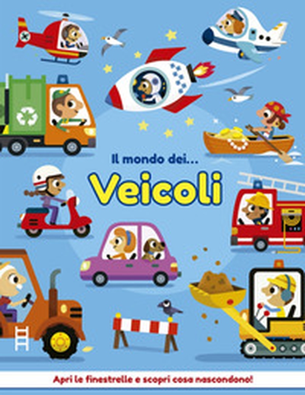Il mondo dei... veicoli - Librerie.coop Il mondo dei... veicoli - Librerie.coop