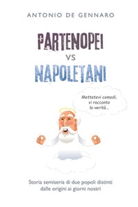 Partenopei vs napoletani. Storia semiseria di due popoli distinti dalle origini ai giorni nostri - Librerie.coop