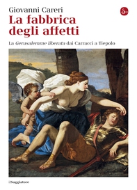 La fabbrica degli affetti. La Gerusalemme liberata dai Carracci a Tiepolo - Librerie.coop La fabbrica degli affetti. La Gerusalemme liberata dai Carracci a Tiepolo - Librerie.coop