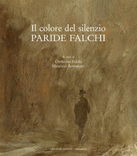 Paride Falchi. Il colore del silenzio - Librerie.coop